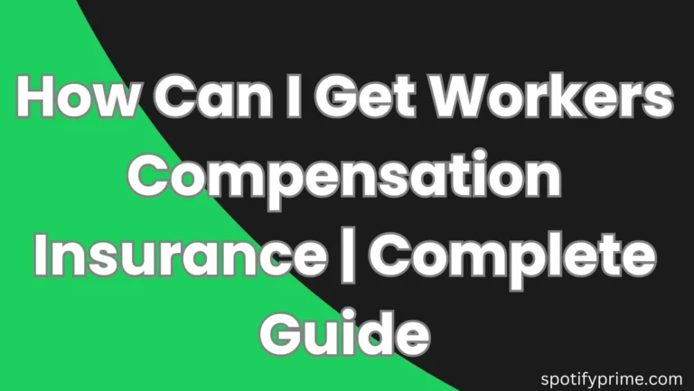 How Can I Get Workers Compensation Insurance